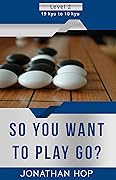 So You Want to Play Go? Level 2