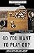 So You Want to Play Go? Lev...