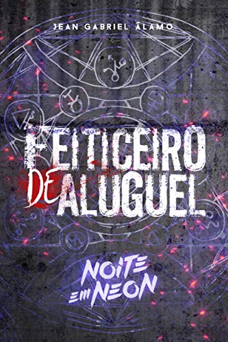 Feiticeiro de Aluguel: Noite em Neon (Bruxo Iago Lima #1)