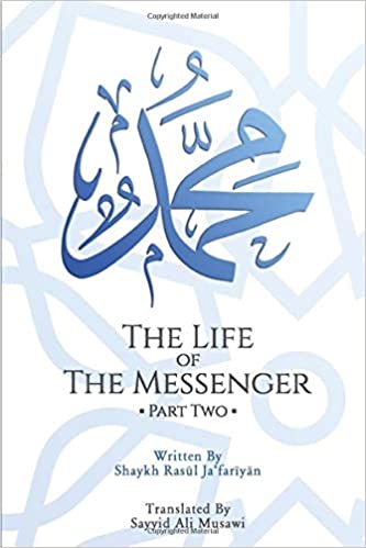 The Life of the Messenger • Part Two: A Look at the Social and Political Life of the Prophet Muhammad
