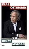 Klas Östergren om Henry Morgan