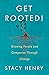 Get Rooted!: Growing People and Companies Through Change