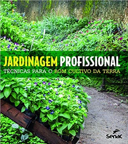 Jardinagem Profissional: Técnicas para o bom cultivo da terra