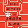 The Underground Railroad by Colson Whitehead