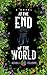 At the End of the World