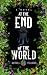 At the End of the World