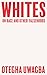 Whites: On Race and Other F...