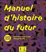 Manuel d'histoire du futur: 2020-2030 Comment nous avons changé de cap