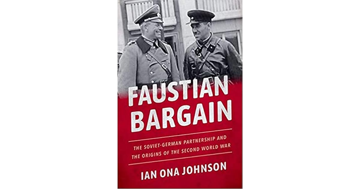 Faustian Bargain The SovietGerman Partnership and the Origins of the