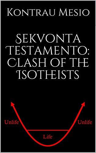 Sekvonta Testamento: Clash of the Isotheists (Kindle Edition)