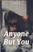 Anyone But You