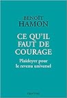 Ce qu'il faut de courage : Plaidoyer pour le revenu universel