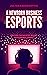 A Newborn Business: Esports