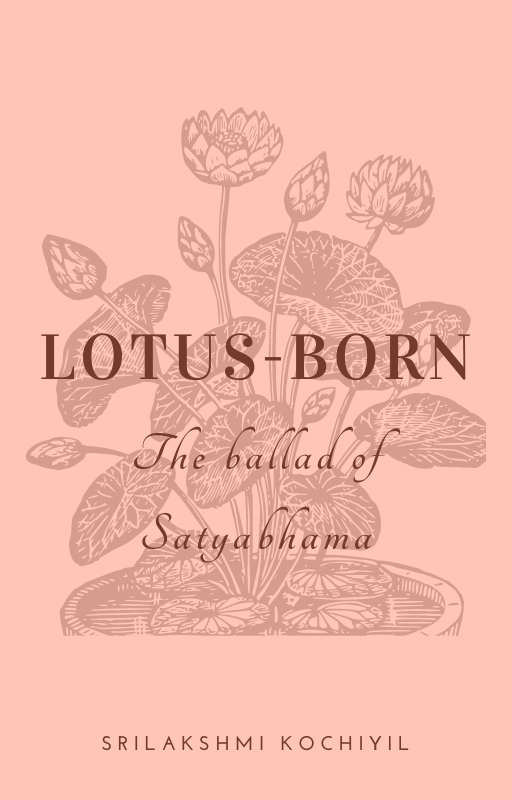 LOTUS-BORN: The Ballad Of Satyabhama (Kindle Edition)