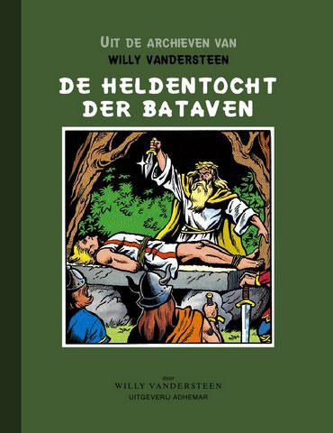 De heldentocht der Bataven (Uit de archieven van Willy Vandersteen, #3)