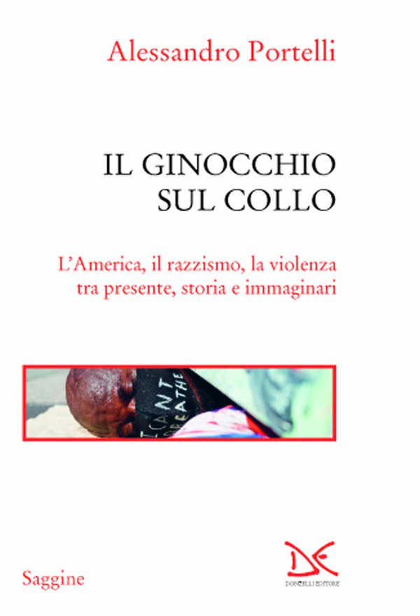 Il ginocchio sul collo: L’America, il razzismo, la violenza tra presente, storia e immaginari
