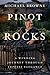 Pinot Rocks: A Winding Journey through Intense Elegance