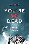 You're So Dead by Ash Parsons