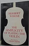 The Simplicity of Playing the Violin by Herbert Whone