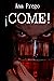 ¡Come!