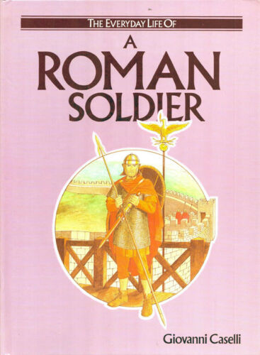 A Roman Soldier (Everyday Life of Series)