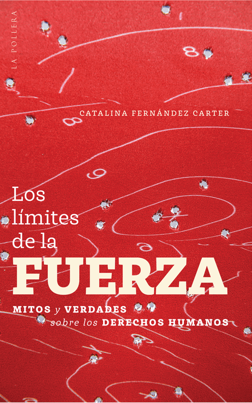 Límites de la fuerza: Mitos y verdades sobres los derechos humanos