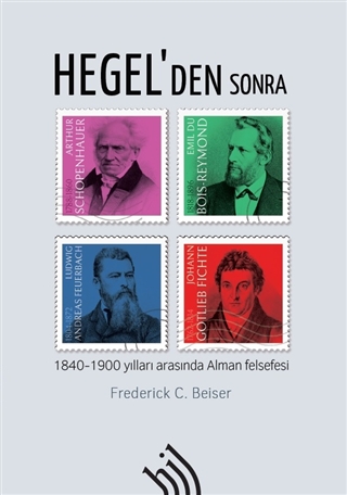 Hegel'den Sonra: 1840 - 1900 Yılları Arasında Alman Felsefesi
