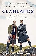 Clanlands: Whisky, Warfare, and a Scottish Adventure Like No Other 