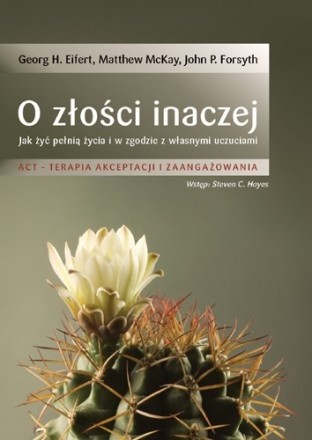 O złości inaczej. Jak żyć pełnią życia w zgodzie ze swoimi uczuciami.