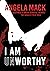 I Am Unworthy by Angela  Mack