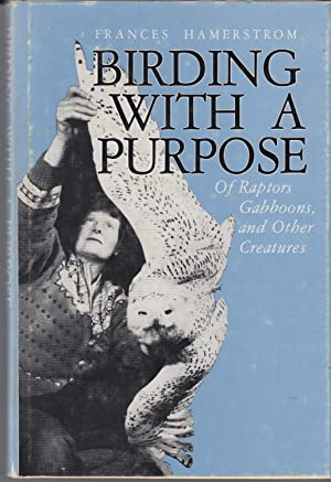 Birding with a Purpose: Of Raptors, Gabboons, and Other Creatures (Hardcover)