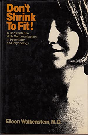 Don't Shrink to Fit!: A Confrontation With Dehumanization in Psychiatry and Psychology