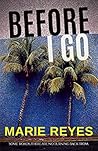 Before I Go by Marie Reyes
