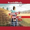Things We Didn't Say by Amy Lynn Green