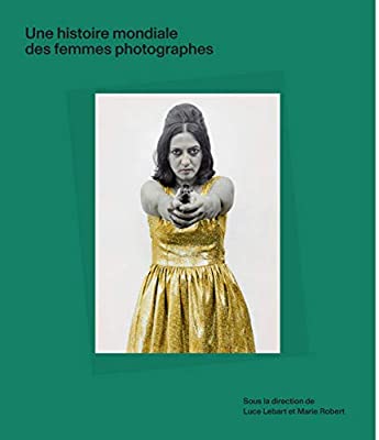 Une histoire mondiale des femmes photographes (Hardcover)