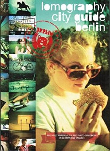 Lomography City Guide Berlin (The Most Analogue Tip and Photo Guidebook In German And English)