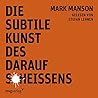 Die subtile Kunst des darauf Scheißens by Mark Manson