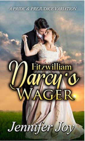 Fitzwilliam Darcy S Wager A Pride Prejudice Variation By Jennifer Joy Fitzwilliam Darcy S Wager A Pride Prejudice Variation By Jennifer Joy