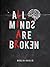 All Minds Are Broken
