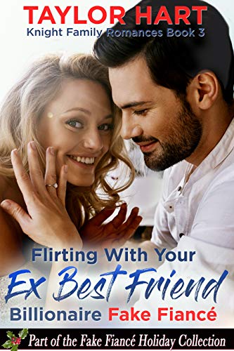 Flirting with Your Ex Best Friend Fake Fiance (Knight Brothers #3)