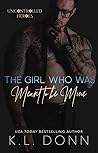 The Girl Who Was Meant to Be Mine (Uncontrolled Heroes #2)