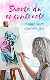 Suerte de encontrarte by Cristina G. Cantero