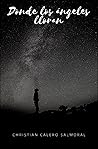 Donde los ángeles lloran by Christian Calero Salmoral