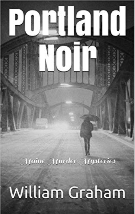 Portland Noir: Maine Murder Mysteries (Kindle Edition)