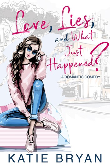 Love, Lies, and What Just Happened? (Love, Laugh, Bark, #1)