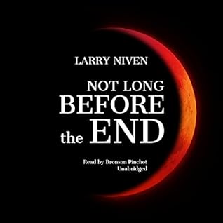 Not Long Before The End By Larry Niven