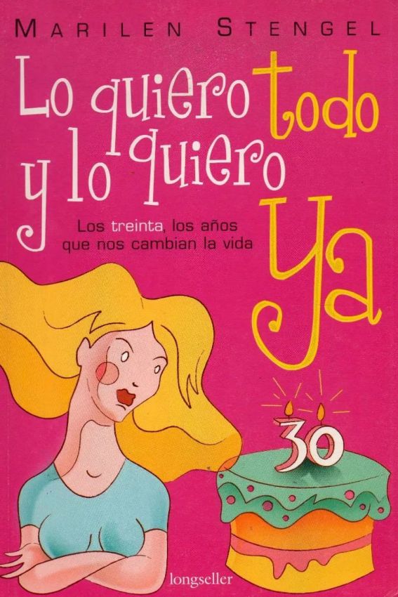 Lo quiero todo y lo quiero ya: Los treinta, los años que nos cambian la vida