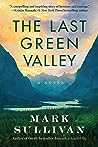 The Last Green Valley by Mark T. Sullivan