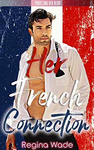 Her French Connection (Protecting Her Heart #10)
