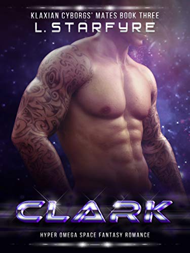 Clark (Klaxian Cyborgs' Mates #3)